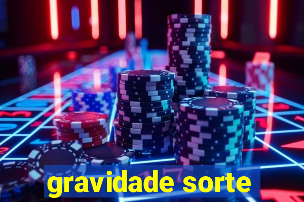 gravidade sorte